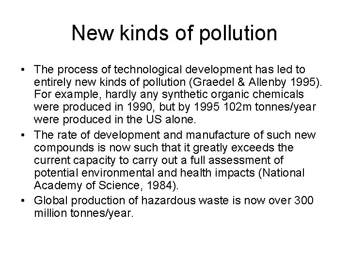 New kinds of pollution • The process of technological development has led to entirely