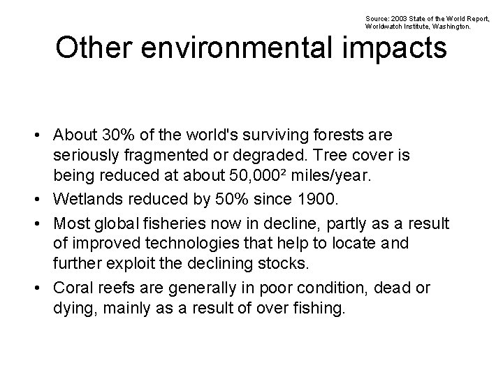 Source: 2003 State of the World Report, Worldwatch Institute, Washington. Other environmental impacts •
