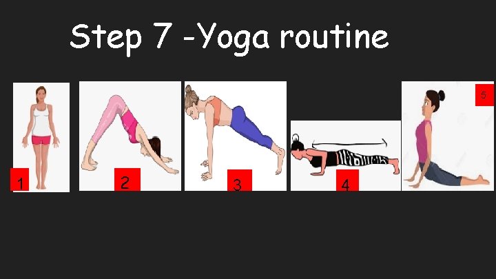 Step 7 -Yoga routine 5 1 2 3 4 