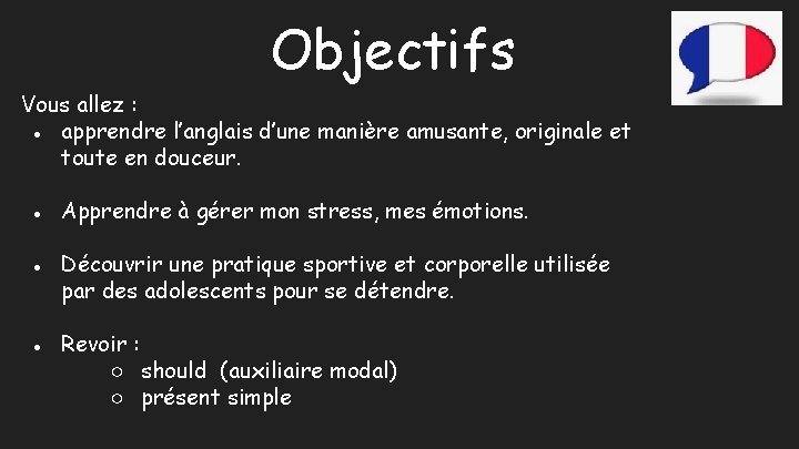 Objectifs Vous allez : ● apprendre l’anglais d’une manière amusante, originale et toute en