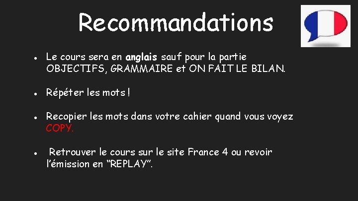 Recommandations ● Le cours sera en anglais sauf pour la partie OBJECTIFS, GRAMMAIRE et