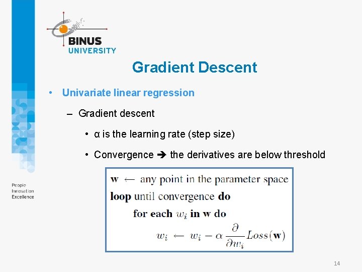 Gradient Descent • Univariate linear regression – Gradient descent • α is the learning