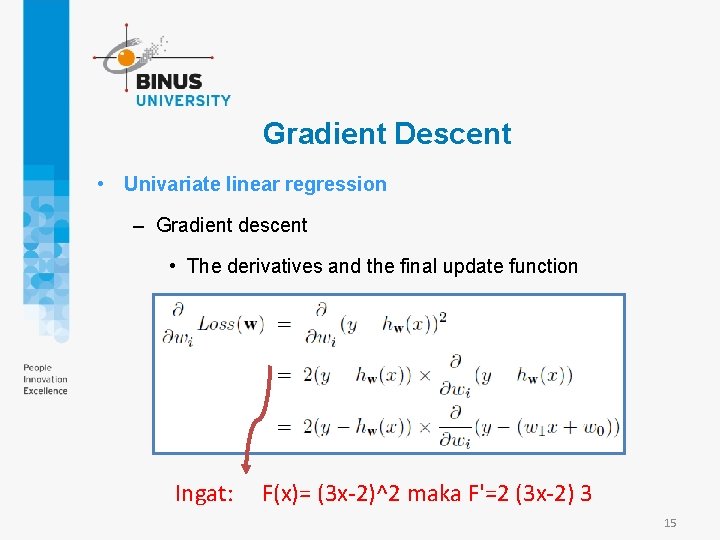 Gradient Descent • Univariate linear regression – Gradient descent • The derivatives and the