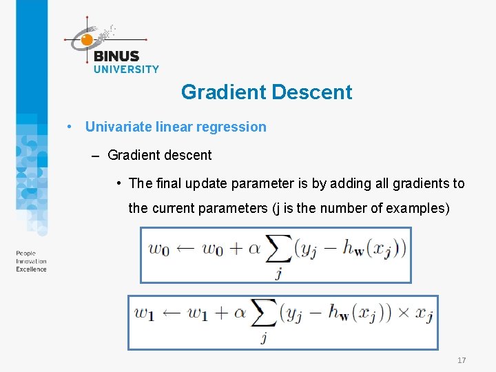 Gradient Descent • Univariate linear regression – Gradient descent • The final update parameter