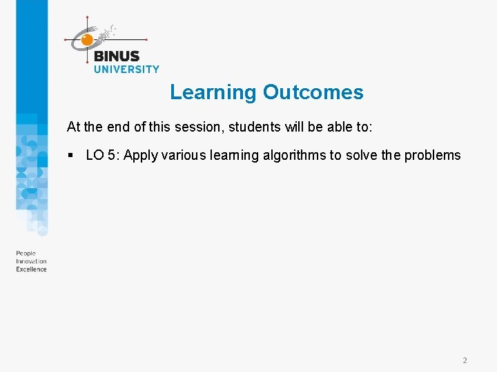 Learning Outcomes At the end of this session, students will be able to: §