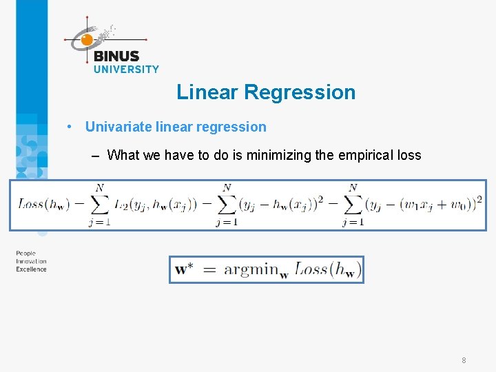 Linear Regression • Univariate linear regression – What we have to do is minimizing