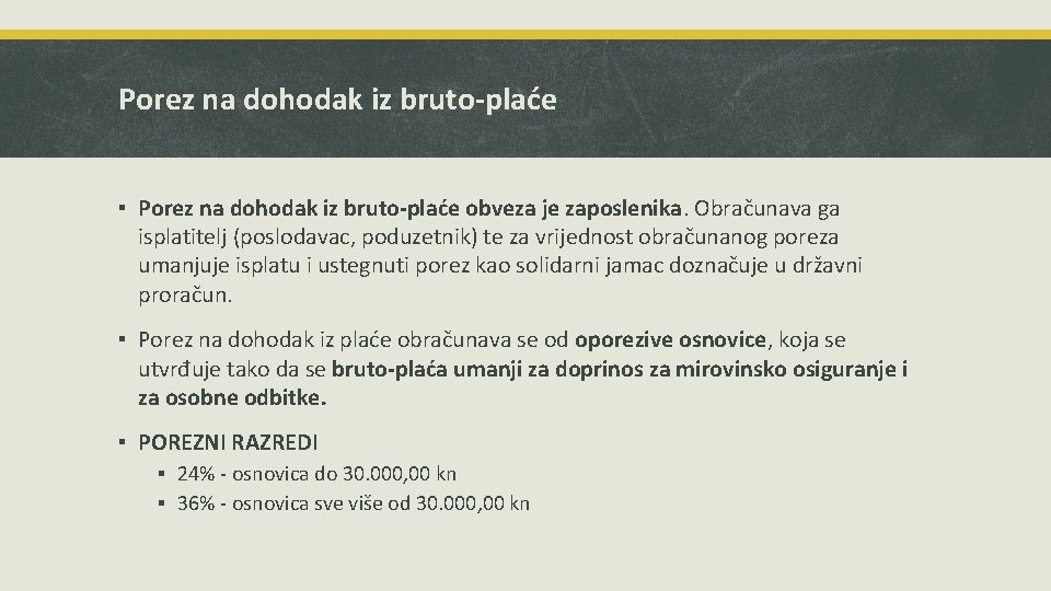 Porez na dohodak iz bruto-plaće ▪ Porez na dohodak iz bruto-plaće obveza je zaposlenika.