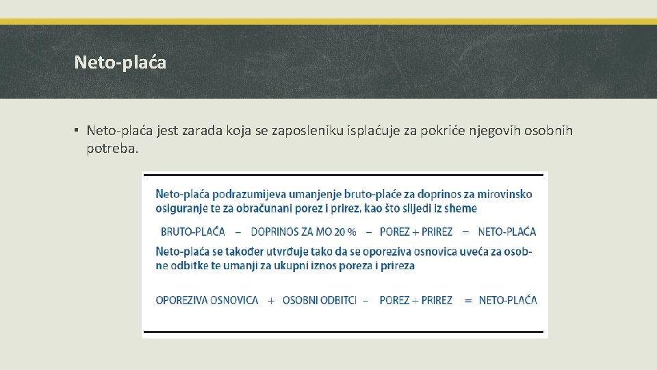 Neto-plaća ▪ Neto-plaća jest zarada koja se zaposleniku isplaćuje za pokriće njegovih osobnih potreba.