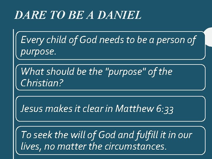 DARE TO BE A DANIEL Every child of God needs to be a person