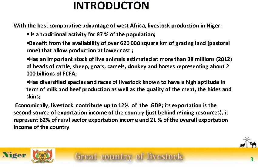 INTRODUCTON With the best comparative advantage of west Africa, livestock production in Niger: §