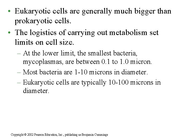  • Eukaryotic cells are generally much bigger than prokaryotic cells. • The logistics