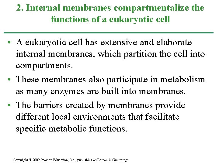 2. Internal membranes compartmentalize the functions of a eukaryotic cell • A eukaryotic cell