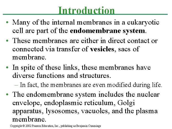 Introduction • Many of the internal membranes in a eukaryotic cell are part of