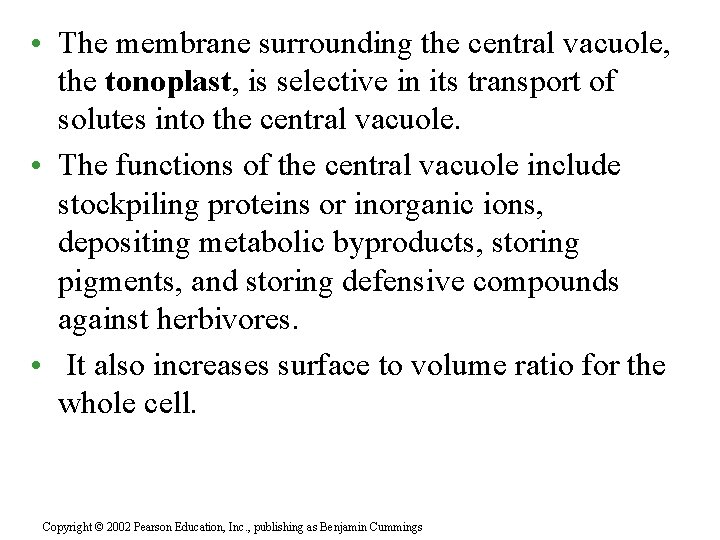  • The membrane surrounding the central vacuole, the tonoplast, is selective in its