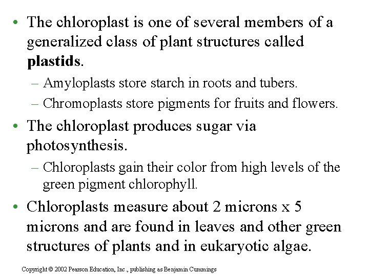  • The chloroplast is one of several members of a generalized class of