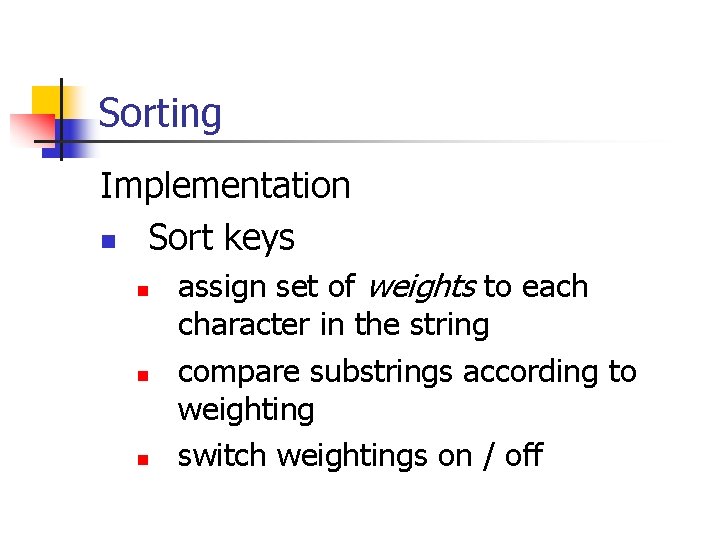 Sorting Implementation n Sort keys n n n assign set of weights to each