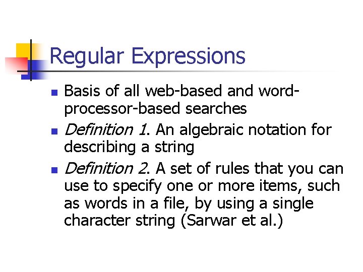 Regular Expressions n n n Basis of all web-based and wordprocessor-based searches Definition 1.