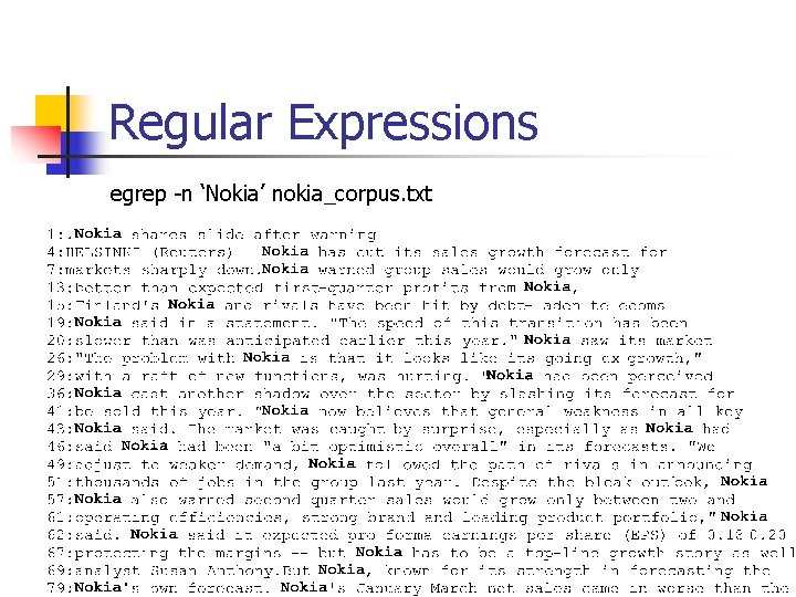 Regular Expressions egrep -n ‘Nokia’ nokia_corpus. txt 