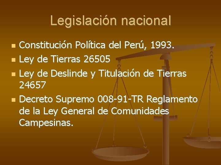 Legislación nacional Constitución Política del Perú, 1993. Ley de Tierras 26505 Ley de Deslinde