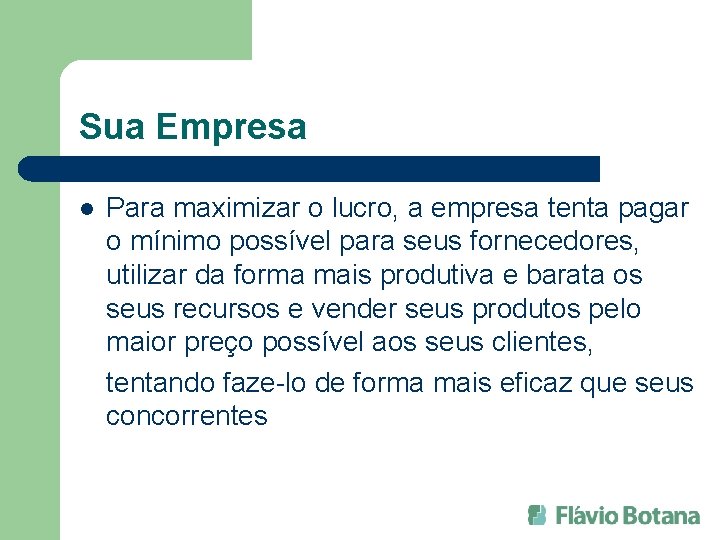 Sua Empresa l Para maximizar o lucro, a empresa tenta pagar o mínimo possível