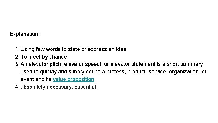 Explanation: 1. Using few words to state or express an idea 2. To meet