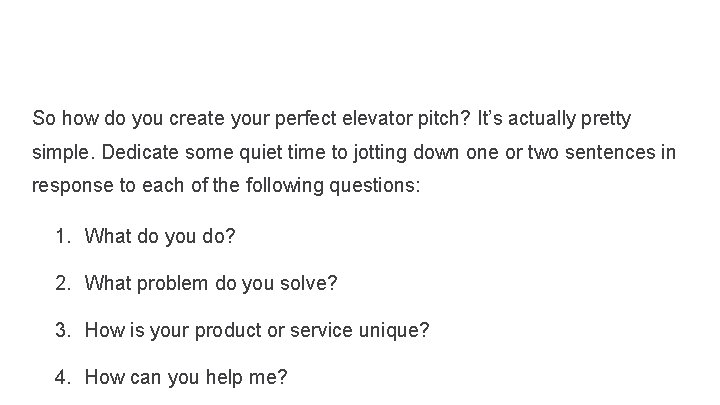So how do you create your perfect elevator pitch? It’s actually pretty simple. Dedicate