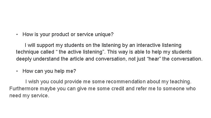  • How is your product or service unique? I will support my students