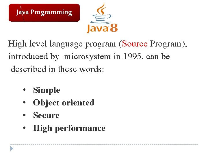 Java Programming High level language program (Source Program), introduced by microsystem in 1995. can Java Programming High level language program (Source Program), introduced by microsystem in 1995. can