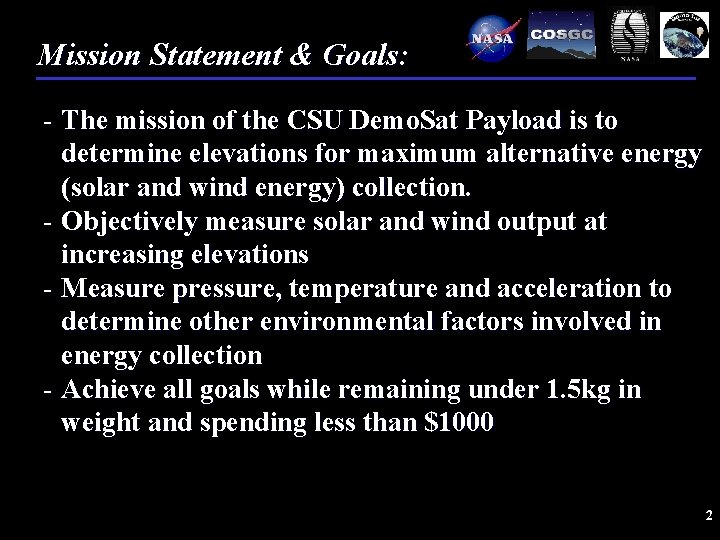 Mission Statement & Goals: - The mission of the CSU Demo. Sat Payload is