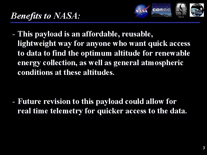 Benefits to NASA: - This payload is an affordable, reusable, lightweight way for anyone