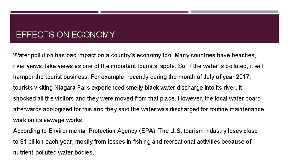 EFFECTS ON ECONOMY Water pollution has bad impact on a country’s economy too. Many