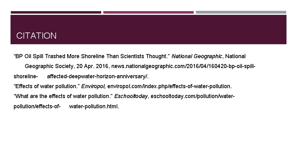 CITATION “BP Oil Spill Trashed More Shoreline Than Scientists Thought. ” National Geographic, National