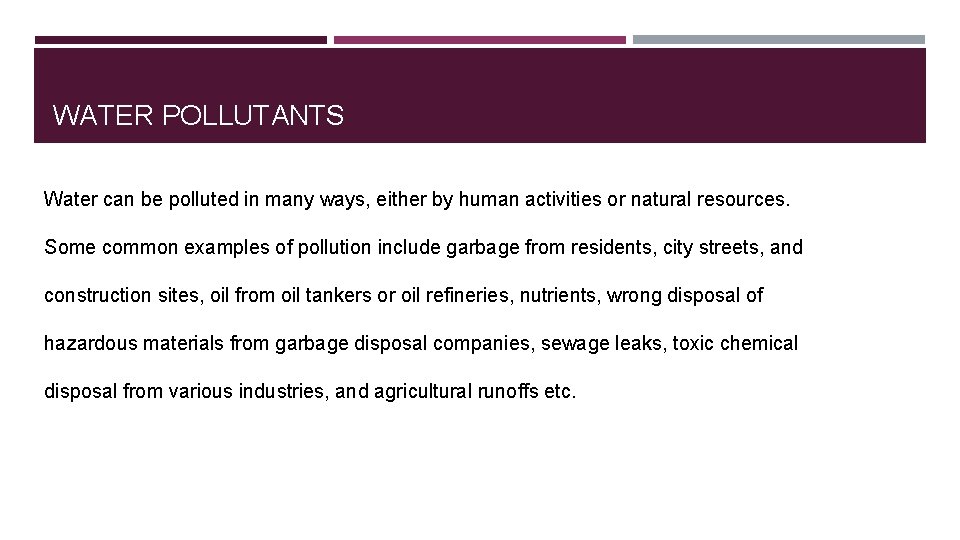 WATER POLLUTANTS Water can be polluted in many ways, either by human activities or