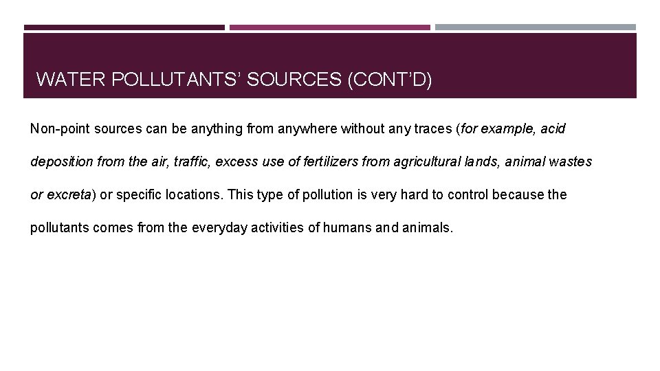 WATER POLLUTANTS’ SOURCES (CONT’D) Non-point sources can be anything from anywhere without any traces
