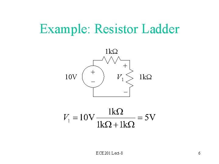 Example: Resistor Ladder 1 k. W 10 V + – + V 1 1