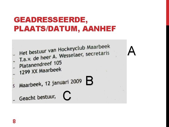 GEADRESSEERDE, PLAATS/DATUM, AANHEF A B C 8 