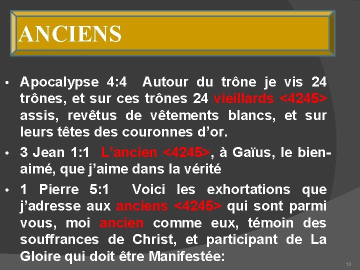 ANCIENS Apocalypse 4: 4 Autour du trône je vis 24 trônes, et sur ces