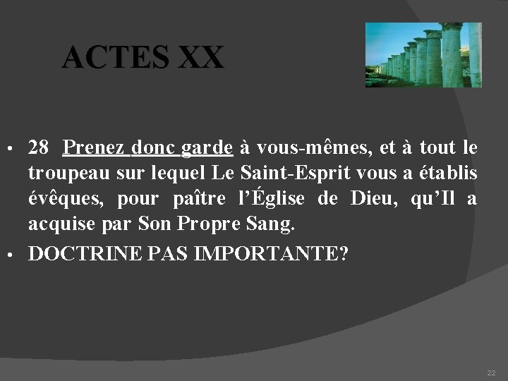 ACTES XX 28 Prenez donc garde à vous-mêmes, et à tout le troupeau sur