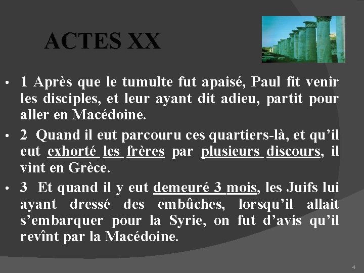 ACTES XX 1 Après que le tumulte fut apaisé, Paul fit venir les disciples,