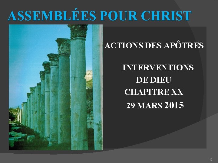ASSEMBLÉES POUR CHRIST ACTIONS DES APÔTRES INTERVENTIONS DE DIEU CHAPITRE XX 29 MARS 2015