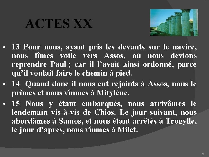 ACTES XX 13 Pour nous, ayant pris les devants sur le navire, nous fîmes