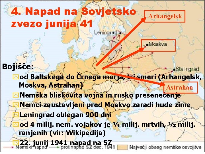4. Napad na Sovjetsko zvezo junija 41 Arhangelsk Bojišče: yod Baltskega do Črnega morja,