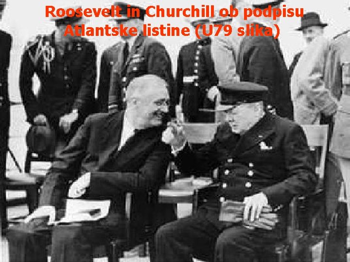 Roosevelt in Churchill ob podpisu Atlantske listine (U 79 slika) 