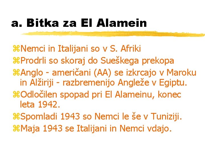 a. Bitka za El Alamein z. Nemci in Italijani so v S. Afriki z.