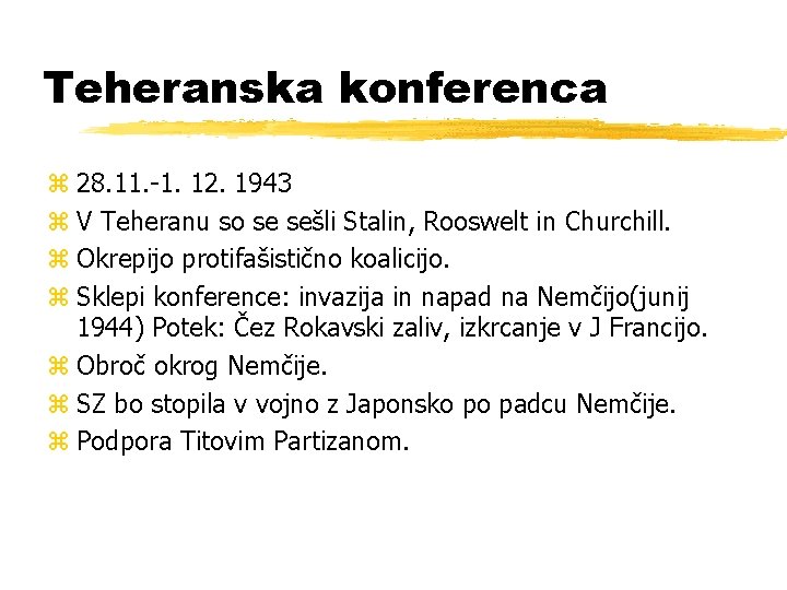 Teheranska konferenca z 28. 11. -1. 12. 1943 z V Teheranu so se sešli