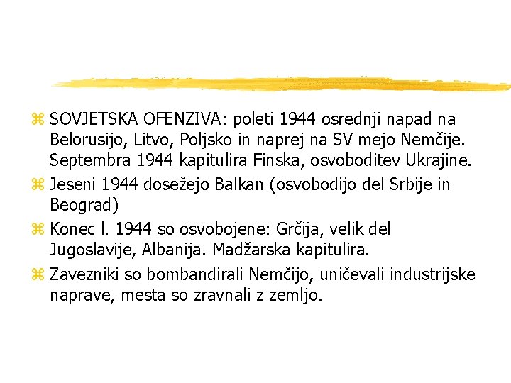 z SOVJETSKA OFENZIVA: poleti 1944 osrednji napad na Belorusijo, Litvo, Poljsko in naprej na