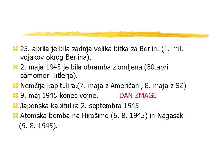 z 25. aprila je bila zadnja velika bitka za Berlin. (1. mil. vojakov okrog