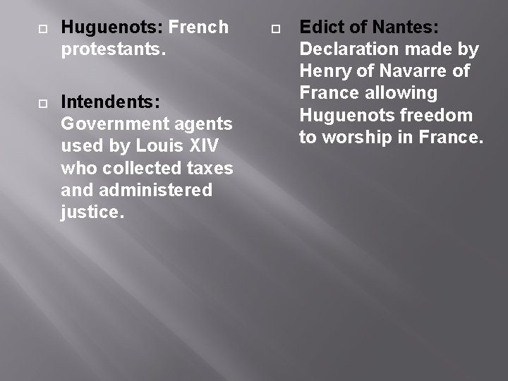  Huguenots: French protestants. Intendents: Government agents used by Louis XIV who collected taxes