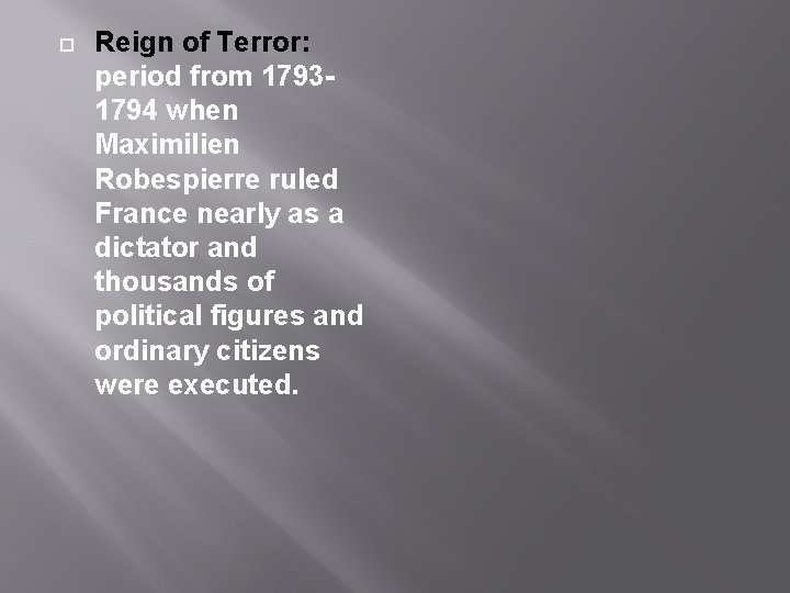  Reign of Terror: period from 17931794 when Maximilien Robespierre ruled France nearly as