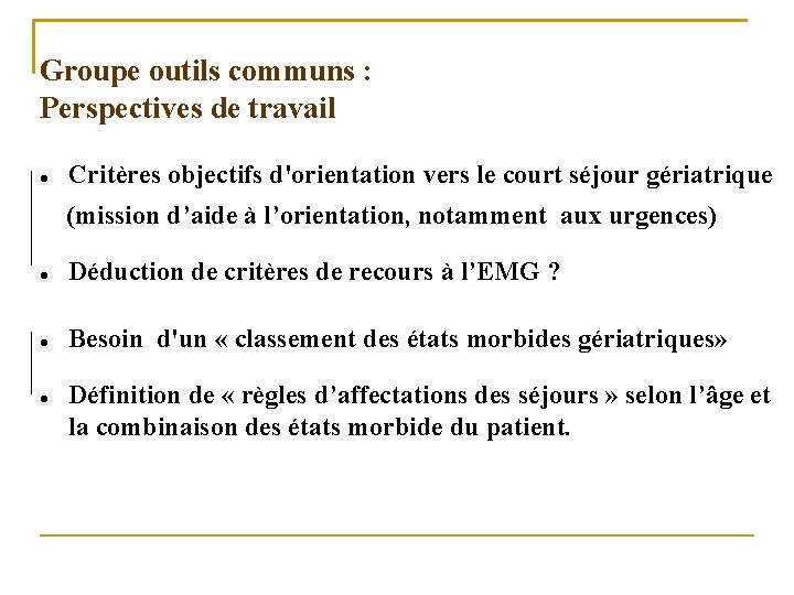 Groupe outils communs : Perspectives de travail Critères objectifs d'orientation vers le court séjour